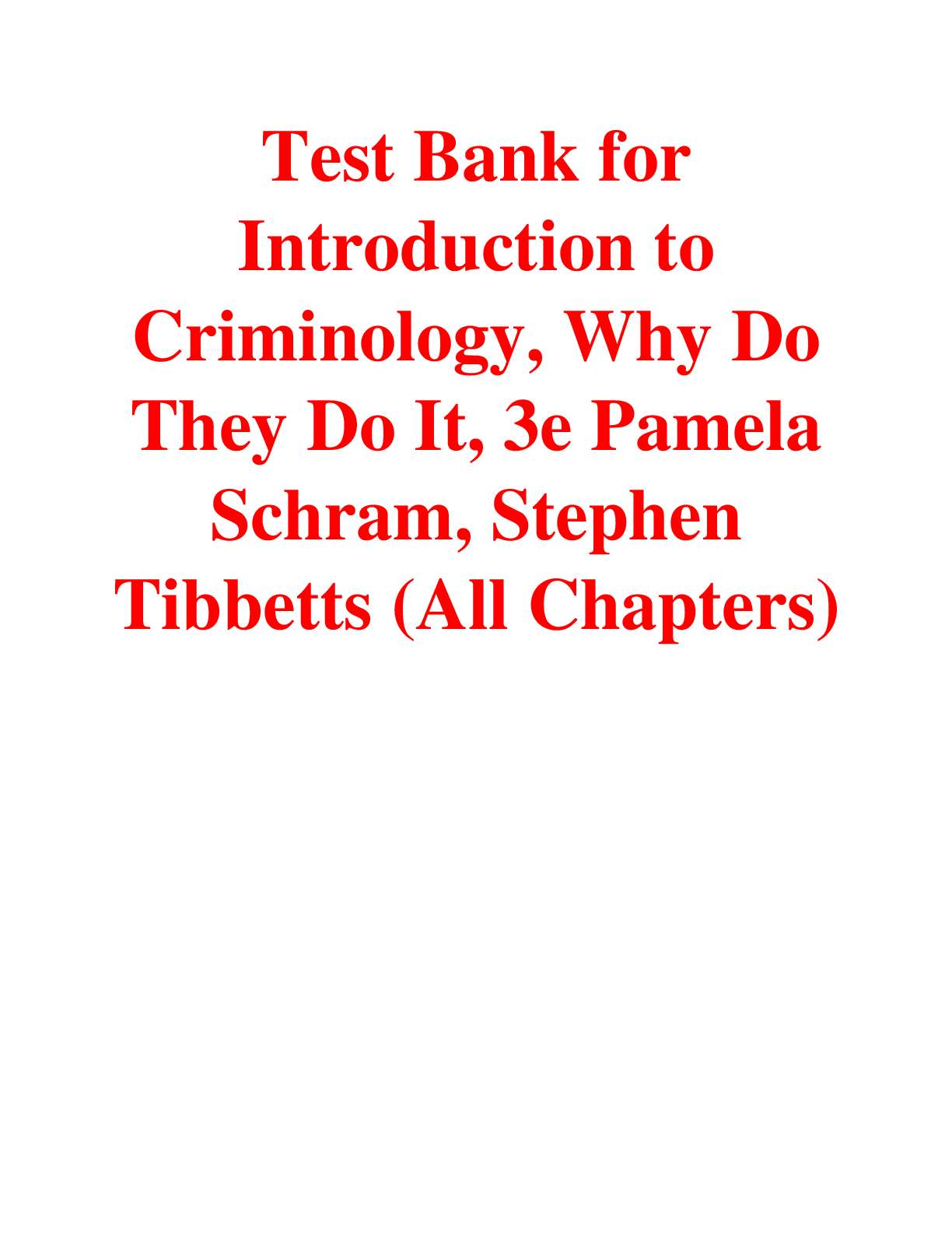 Test Bank for Introduction to Criminology, Why Do They Do It 3rd Edition By Pamela  Schram, Stephen  Tibbetts
